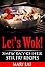 Let's Wok Simply Easy Chinese Stir Fry Recipes