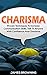 Charisma Proven Techniques to Increase Communication Skills Talk to Anybody