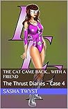 The Cat Came Back... With A Friend (The Thrust Diaries, Case 4)