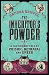 The Inheritor's Powder, A Cautionary Tale of Poison, Betrayal... by Sandra Hempel