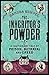 The Inheritor's Powder, A Cautionary Tale of Poison, Betrayal and Greed