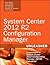 System Center 2012 R2 Configuration Manager Unleashed: Supplement to System Center 2012 Configuration Manager (SCCM) Unleashed