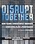Disrupt Together - Chapter  2 by Stephen Spinelli Jr.