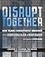 Disrupt Together - Chapter  3 by Stephen Spinelli Jr.