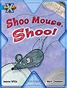 Shoo Mouse, Shoo! Shoo Mouse, Shoo!
