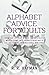 Alphabet Advice for Adults: From the letters A to Z, introspective words come into being- creating a collection of inspirational writings