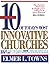 10 of Today's Most Innovative Churches: What They're Doing, How They're Doing it & How You Can Apply Their Ideas in Your Church