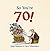 So You're 70!: A Handbook for Super Seniors