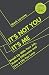 It's Not You It's Me