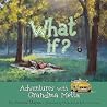 What If? Adventures With Grandma Metta What If? Adventures With Grandma Metta