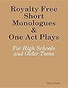 Royalty Free Short Monologues & One Act Plays: For High Schools and Older Teens
