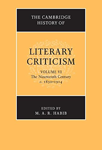 The Cambridge History of Literary Criticism: Volume 6, the Nineteenth Century, C.1830-1914 (Kindle Edition)