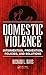 Domestic Violence: Intervention, Prevention, Policies, and Solutions
