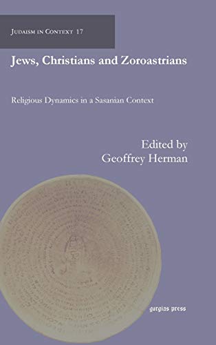 Jews, Christians and Zoroastrians: Religious Dynamics in a Sasanian Context (Hardcover)