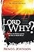 LORD WHY?: Trials And Tribulations Are All In God's Plan