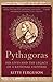Pythagorus: His Lives and the Legacy of a Rational Universe: His Lives and the Legacy of a Rational Universe