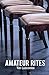 Amateur Rites by Tim Luscombe