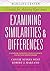 Examining Similarities & Differences: Classroom Techniques to Help Students Deepen Their Understanding (Essentials for Achieving Rigor)