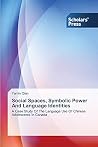 Social Spaces, Symbolic Power And Language Identities: A Case Study Of The Language Use Of Chinese Adolescents In Canada Social Spaces, Symbolic Power And Language Identities: A Case Study Of The Language Use Of Chinese Adolescents In Canada