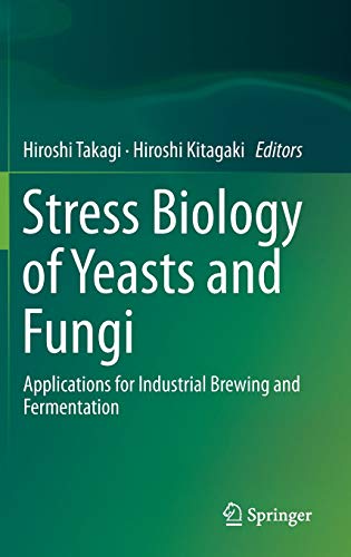 Stress Biology of Yeasts and Fungi: Applications for Industrial Brewing and Fermentation (Hardcover)