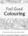 Feel Good Colouring: Illustrated with Love Feel Good Colouring: Illustrated with Love