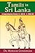 Tamils in Sri Lanka: A Comprehensive History (C. 300 BC - C. 2000 AD)