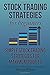 Stock Trading Strategies for Beginners: Simple Stock Trading Strategies for Maximum Profits