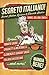Segreto Italiano: Secret Italian Recipes & Favorite Dishes