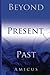 Past, Present, and Beyond: ...