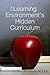 The Learning Environment's Hidden Curriculum