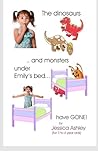 The Dinosaurs and Monsters under Emily's Bed have Gone! (Adventures of Emily)