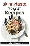 Skinnytaste Diet Recipes: Lose Weight and Stay Skinny with These Low-Fat, with Lots of Flavor & Low Calories Recipes