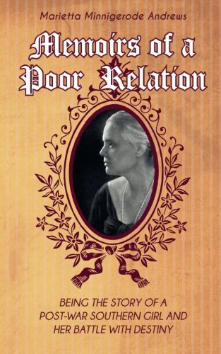 Memoirs of a Poor Relation: Being the Story of a Post-War Southern Girl and Her Battle with Destiny (Paperback)