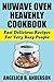 NuWave Oven Heavenly Cookbook: Fast Delicious Recipes For Very Busy People