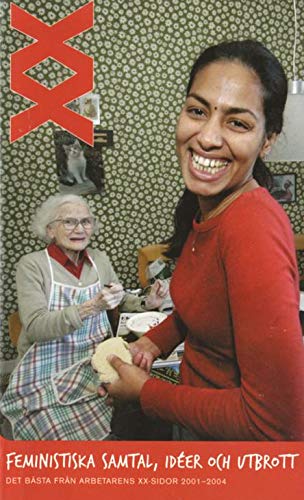 Xx - feministiska samtal, idéer och utbrott. Det bästa från Arbetarens xx-sidor 2001-2004. (Paperback)