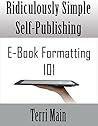 Ridiculously Simple Self Publishing: E-book Formatting 101