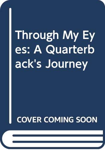 Through My Eyes: A Quarterback's Journey