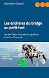 Les enchères du bridge au petit trot: Les enchères de base du système standard français - 2ème édition revue et corrigée