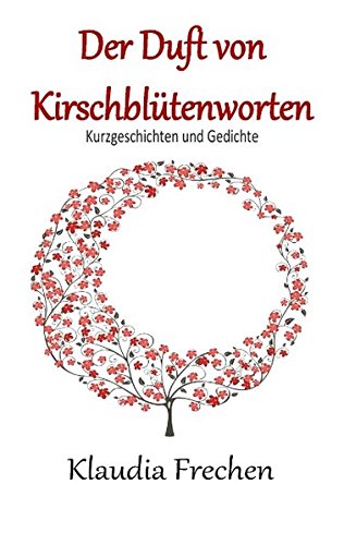 Der Duft Von Kirschblutenworten (German Edition)