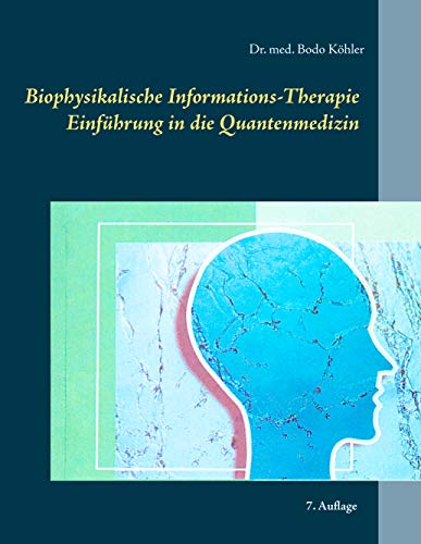Biophysikalische Informations-Therapie: Einführung in die Quantenmedizin (German Edition)