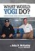 What Would Yogi Do?: Guidel...