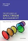 The Dynamics of Spectrum Management: Legacy, Technology, and Economics