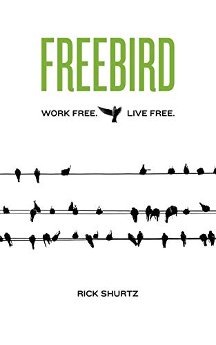 Freebird: Work Free. Live Free. (Paperback)