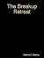 The Breakup Retreat by Matthew D. Matthias