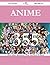 Anime 355 Success Secrets - 355 Most Asked Questions on Anime... by Mark Callahan