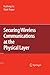 Securing Wireless Communications at the Physical Layer