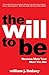 The Will To Be: Becoming More Than What You Are