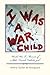 I was a War Child: World Wa...
