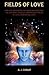 Fields of Love: How God Gen...