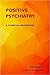 Positive Psychiatry: A Clinical Handbook